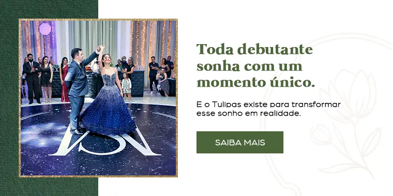 Banner debutantes Tulipas Buffet: saiba mais